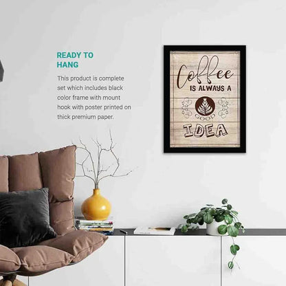 Kotart Coffee Is Always Good Idea Kitchen Quotes Poster with Frame