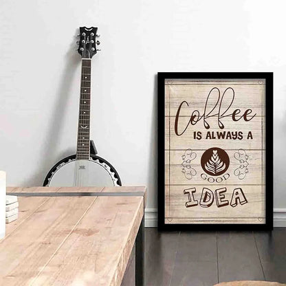 Kotart Coffee Is Always Good Idea Kitchen Quotes Poster with Frame