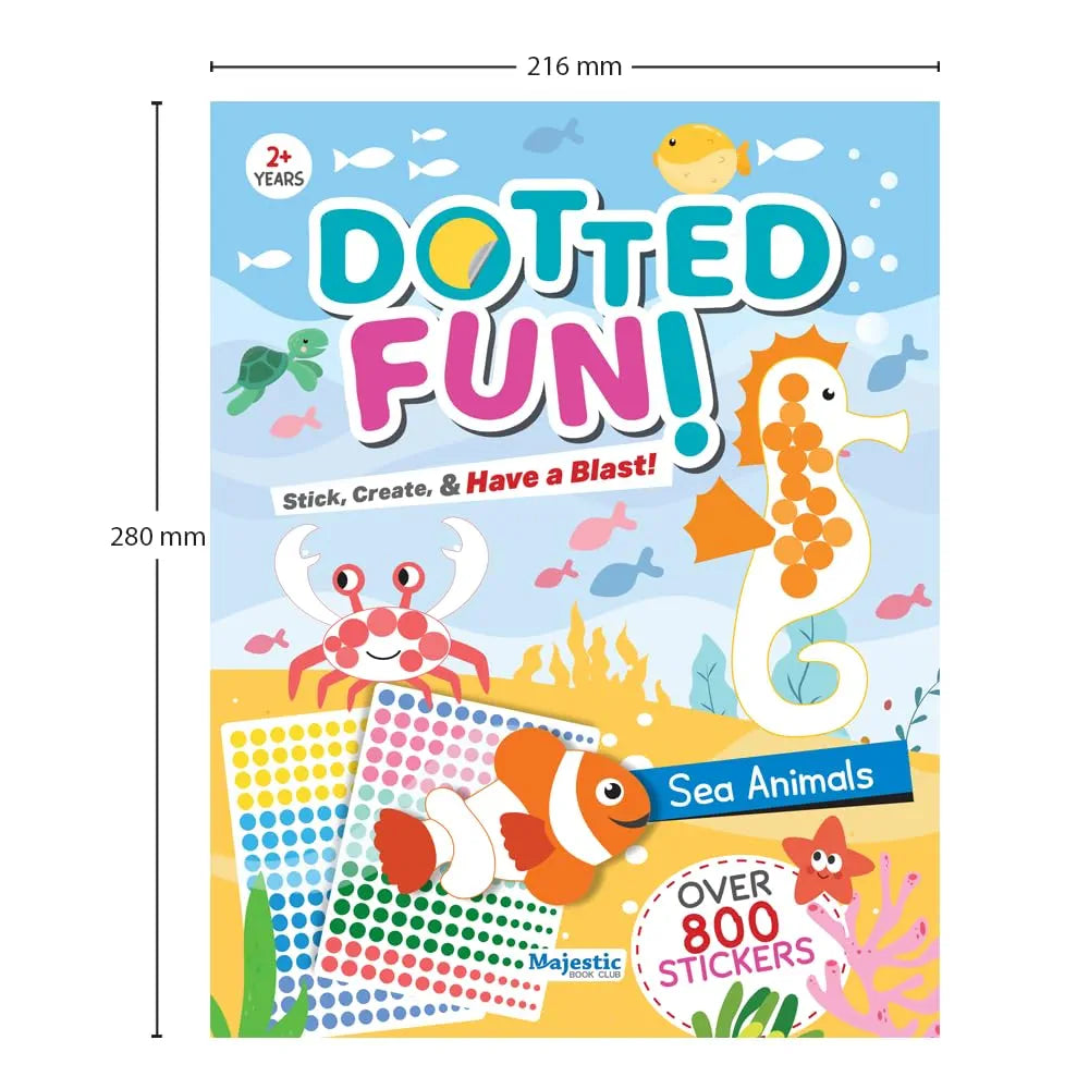 Sea Animals Dotted Fun Sticker Book for Kids Age 2+ I 800+ Dotted Stickers I 16 Pages + 4 Sticker Sheets I Fun Preschool Activity Book By Majestic Book Club