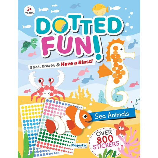 Sea Animals Dotted Fun Sticker Book for Kids Age 2+ I 800+ Dotted Stickers I 16 Pages + 4 Sticker Sheets I Fun Preschool Activity Book By Majestic Book Club