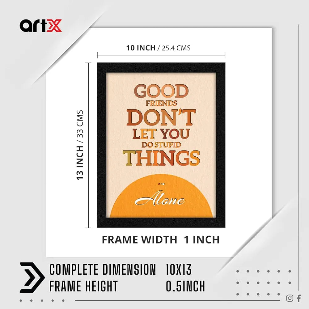 ArtX Paper Motivational Quotes Good Stupid Friends Wall Frame Art Painting